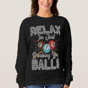 Entspannen Sie sich im Break Ihre Balls Billard Po Sweatshirt