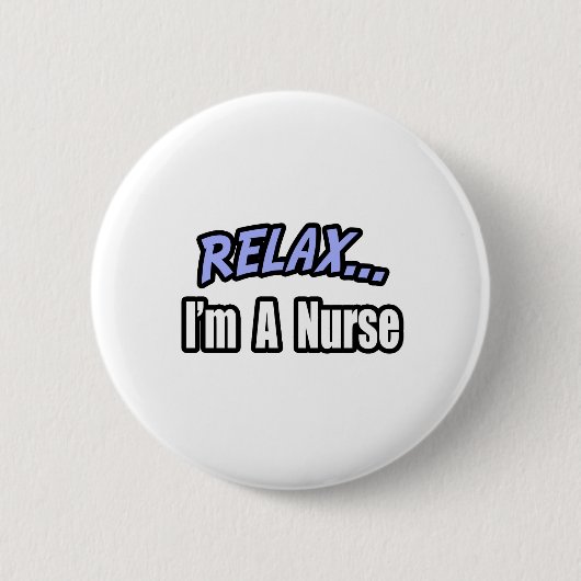 Entspannen Sie sich... Krankenschwester Button (Vorderseite)