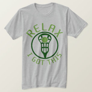 Entspannen Sie sich mich got diesen Lacrosse T-Shirt