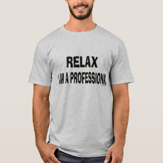 Entspannen Sie sich mich sind ein berufliches T-Shirt