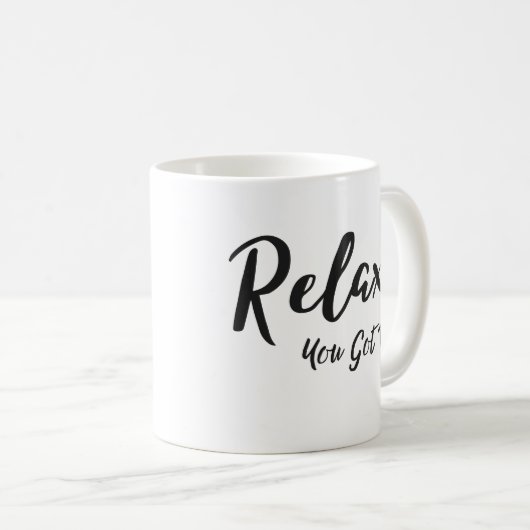 Entspannen Sie sich, Sie got dieses Kaffeetasse (VorderseiteRechts)