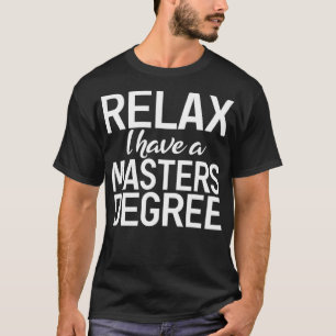 Entspannen Sie sich und ich habe einen Master-Absc T-Shirt