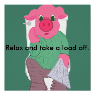 Entspannen Sie sich und nehmen Sie eine Load Off P Poster