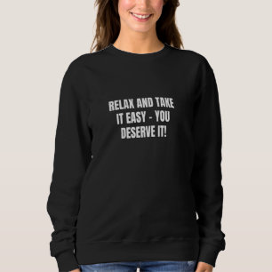 Entspannen Sie sich und nehmen Sie es leicht u2013 Sweatshirt