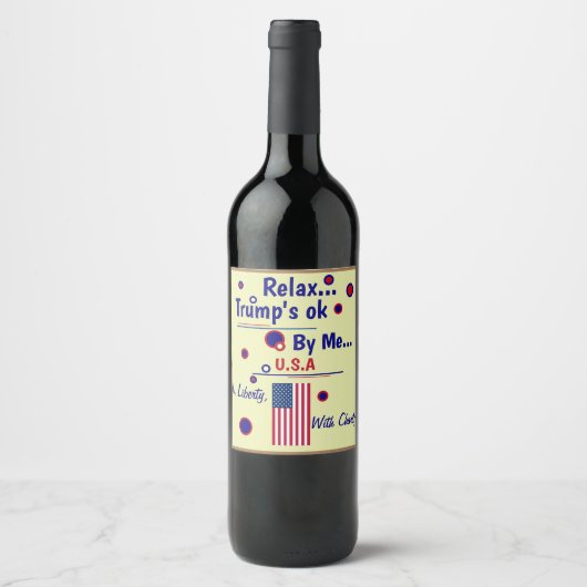 Entspannen Sie Trumps OK mit Me Wein Label Weinetikett (Vorderseite)
