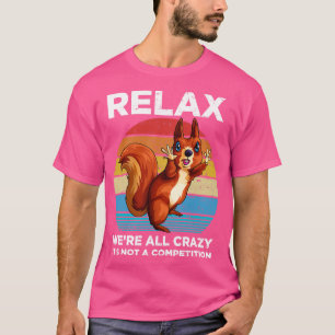 Entspannen war alles Crazy Vintag Eichhörnchen Fun T-Shirt