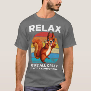 Entspannen war alles Crazy Vintag Eichhörnchen Fun T-Shirt