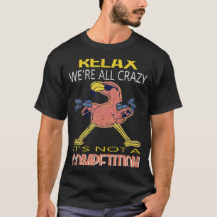 Entspannen wir alle Crazy ist es kein Wettbewerb F T-Shirt