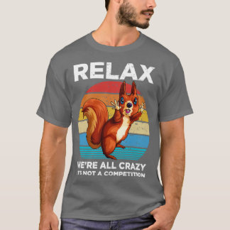 Entspannen Wir Sind Alle Verrückte Vintage Eichhör T-Shirt