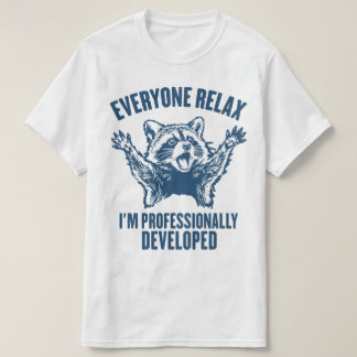 Entspannt euch alle, ich bin professionell entwick T-Shirt