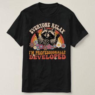 Entspannt euch alle, ich bin professionell entwick T-Shirt