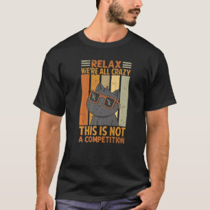 Entspannt euch, wir sind alle verrückt, das ist ke T-Shirt