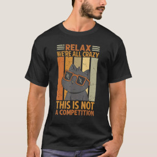 Entspannt euch, wir sind alle verrückt, das ist ke T-Shirt