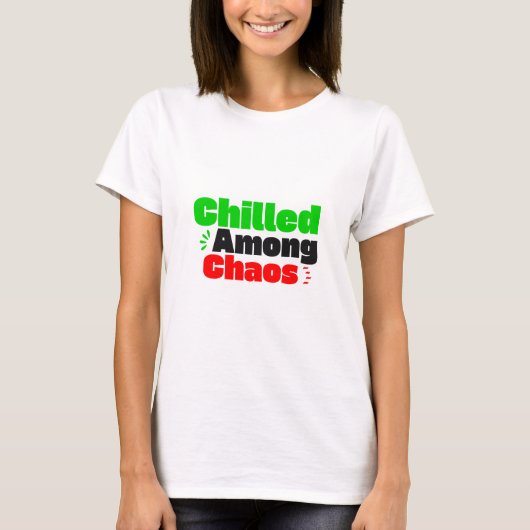 Entspannt im Chaos T-Shirt (Vorderseite)