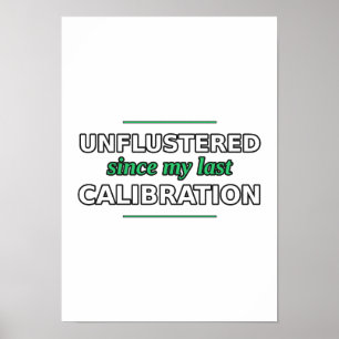 Entspannt seit meinem letzten Kalibrierungsplakat Poster