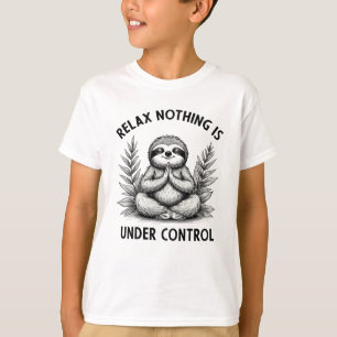 Entspannung Nichts Ist Unter Kontrolle Lustiger Sl T-Shirt