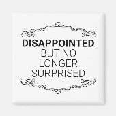 enttäuscht, aber nicht mehr überrascht magnet (Vorne)