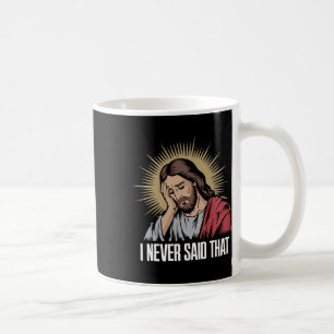 Enttäuscht Jesus habe ich nie gesagt, dass lustig Kaffeetasse