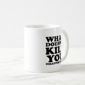 Enttäuscht Mich Lustiger Becher Kaffeetasse (VorderseiteRechts)