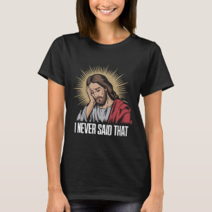 Enttäuschter Jesus Ich habe das nicht gesagt Lusti T-Shirt