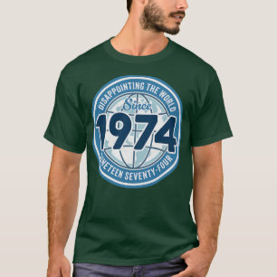 Enttäuschung der Welt seit 1974 Funny 50 th Birt T-Shirt