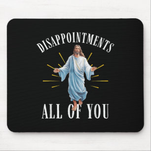Enttäuschungen Alles Du Jesus Christliche Religion Mousepad