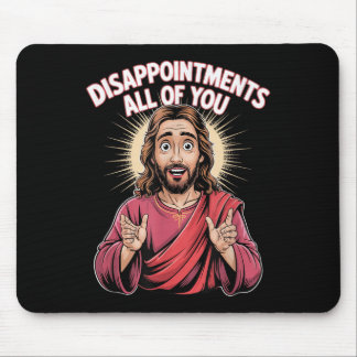 Enttäuschungen alles Jesus Christliche Religion F Mousepad