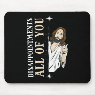 Enttäuschungen alles, was du Jesus Lustig Christli Mousepad
