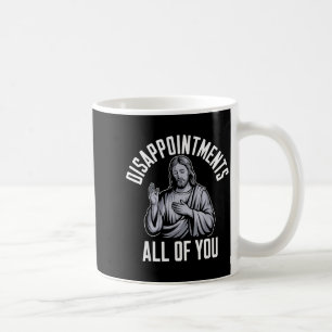 Enttäuschungen euch alle christliche religiöse Ins Kaffeetasse