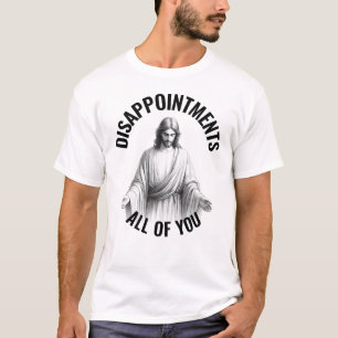 Enttäuschungen euch alle - Lustiges Jesus Meme T-Shirt