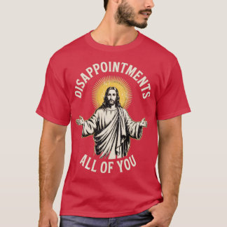 Enttäuschungen euch alle T-Shirt