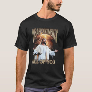 Enttäuschungen euch allen Jesus Bootleg T-Shirt