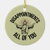 Enttäuschungen sarkastisch Sie alle Christlich Keramik Ornament (Vorne)