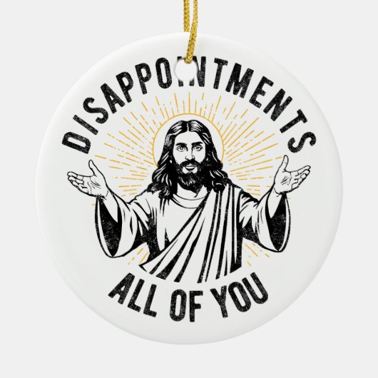Enttäuschungen Sie alle Christlich Jesus Funny Keramik Ornament (Vorne)