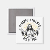 Enttäuschungen Sie alle Christlich Jesus Funny Magnet (Vorderseite/Rückseite)