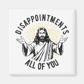 Enttäuschungen Sie alle Christlich Jesus Funny Magnet (Vorne)