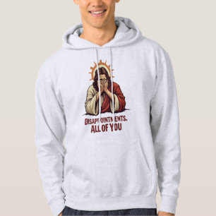 Enttäuschungen Sie alle - Funny Jesus Facepalm Hoodie