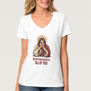 Enttäuschungen Sie alle - Funny Jesus Facepalm T-Shirt