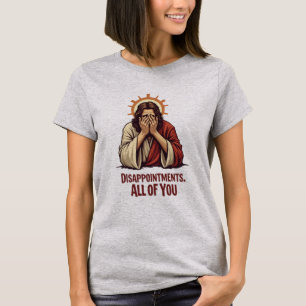 Enttäuschungen Sie alle - Funny Jesus Facepalm T-Shirt
