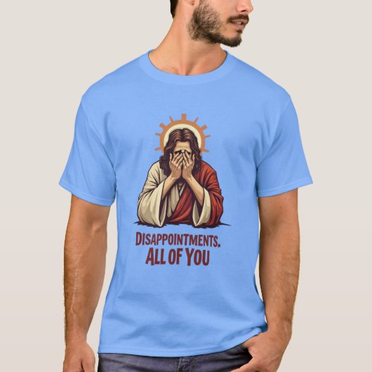 Enttäuschungen Sie alle - Funny Jesus Facepalm T-Shirt (Vorderseite)