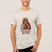 Enttäuschungen Sie alle - Funny Jesus Facepalm Tri-Blend Shirt (Vorderseite)