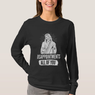 Enttäuschungen Sie alle Jesus Christlich Meme Sa T-Shirt