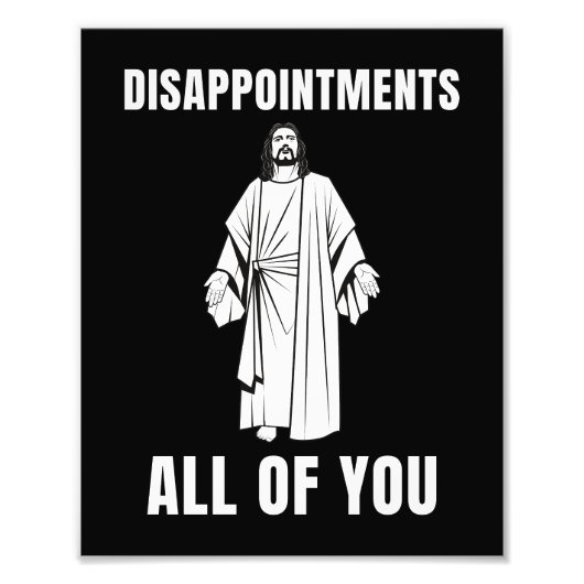 Enttäuschungen Sie alle Jesus sarkastischen Spaß Fotodruck (Vorne)