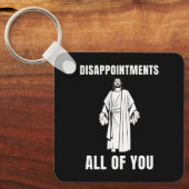 Enttäuschungen Sie alle Jesus sarkastischen Spaß Schlüsselanhänger (Vorderseite)