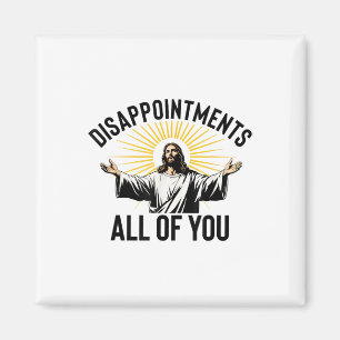Enttäuschungen Sie alle lustig Jesus Christlich F Magnet