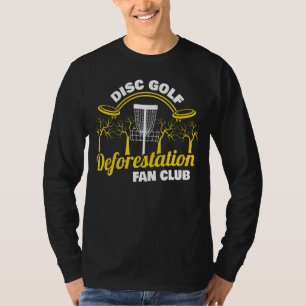 Entwaldung Fan Club Frisbee Disk Golf Disk Gol T-Shirt