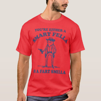 Entweder bist du ein cleverer Kerl oder ein Furz-R T-Shirt
