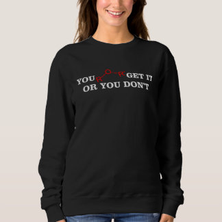 Entweder checkst du's oder nicht Chemie-Lehrer Sweatshirt