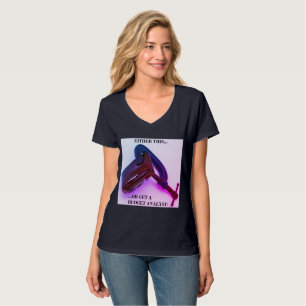 "Entweder das... oder einen Haushaltsanalytiker!"  T-Shirt