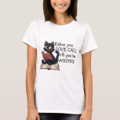 Entweder du Liebe Katzen oder du irrst dich, Cat S T-Shirt (Vorderseite)